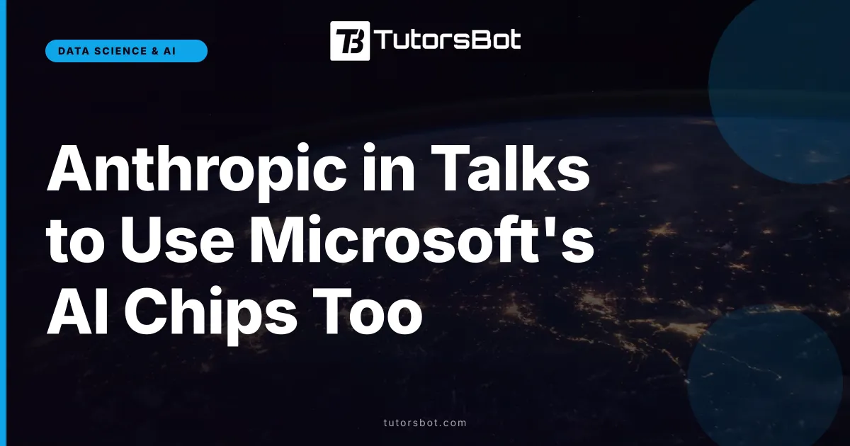 Anthropic in Talks to Use Microsoft's AI Chips Too