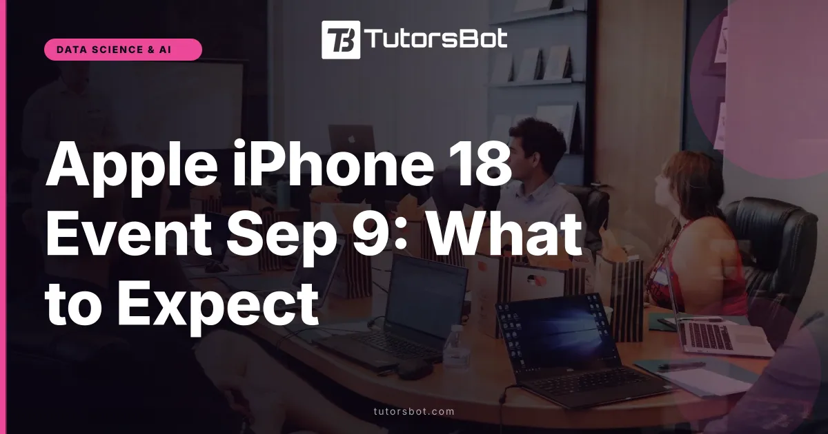 Apple iPhone 18 Event Sep 9: What to Expect