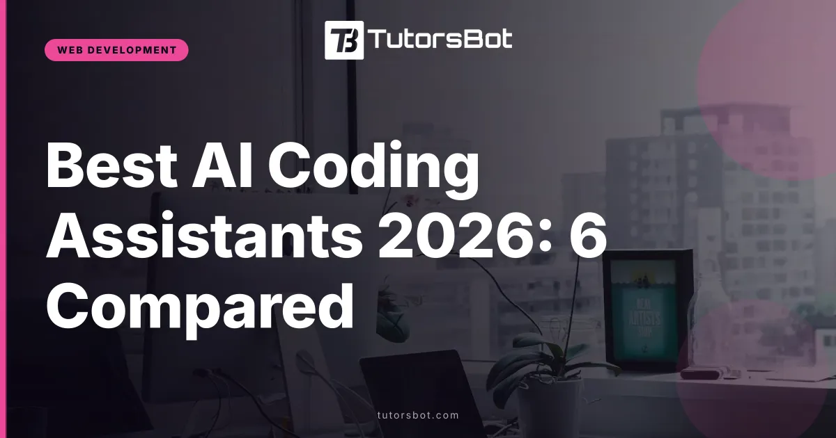 Best AI Coding Assistants 2026: 6 Compared