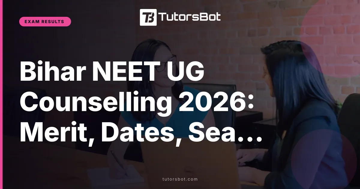 Bihar NEET UG Counselling 2026: Merit, Dates, Seats