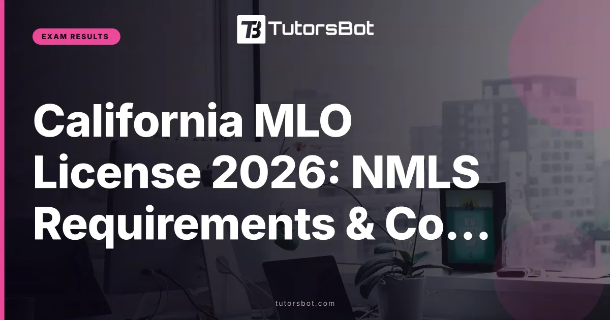 California MLO License 2026: NMLS Requirements & Costs