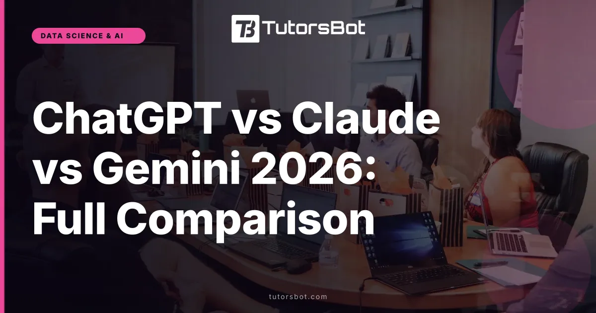 ChatGPT vs Claude vs Gemini 2026: Full Comparison