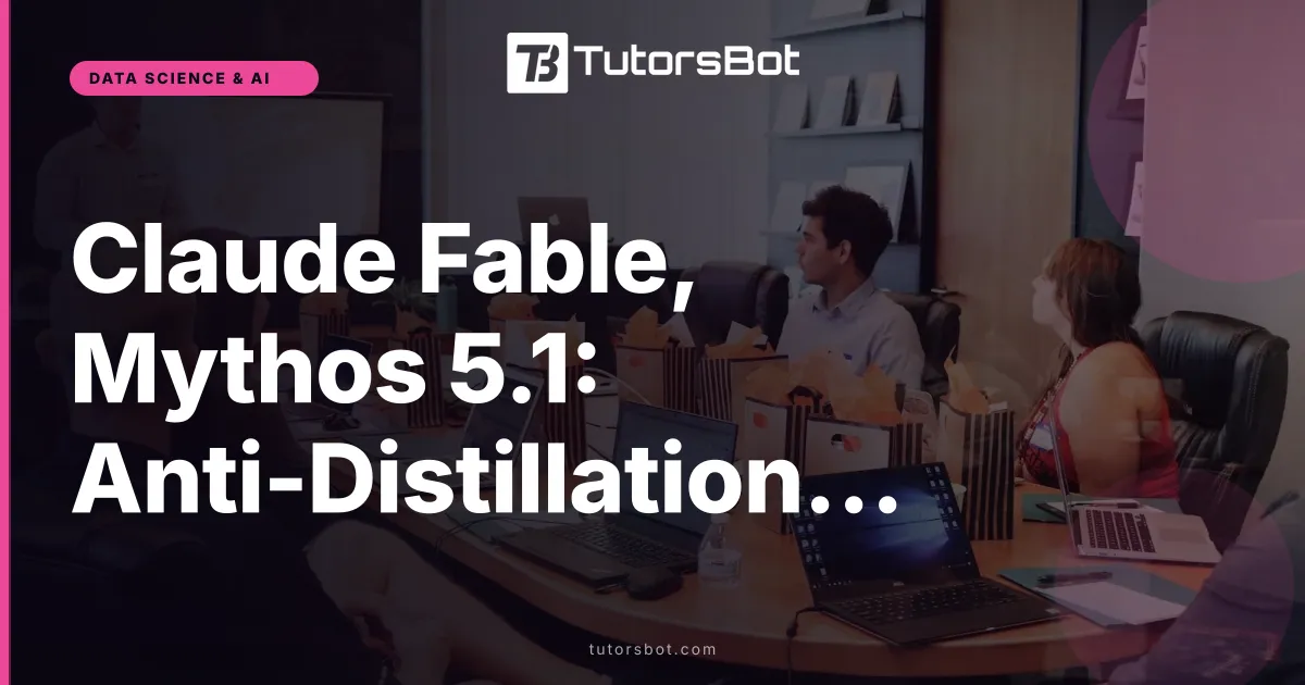 Claude Fable, Mythos 5.1: Anti-Distillation Mechanism