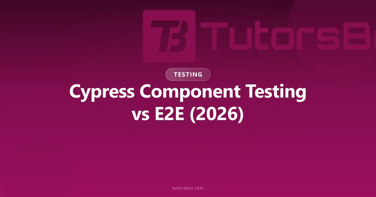 Cypress Component Testing vs E2E: When to Use Which (2026)