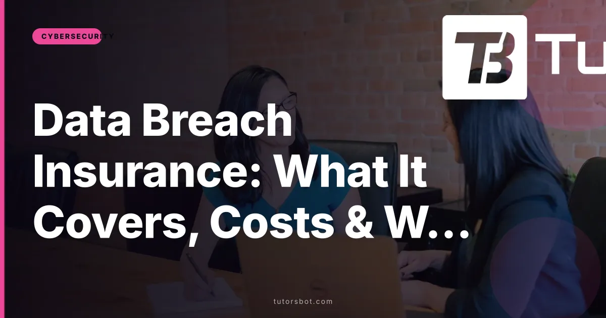 Data Breach Insurance: What It Covers, Costs & Who Needs It