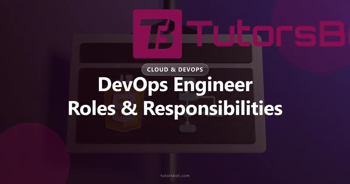 DevOps Engineer Roles & Responsibilities: 2026 Guide