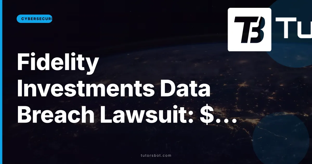 Fidelity Investments Data Breach Lawsuit: $2.5M Settlement & Payout Status