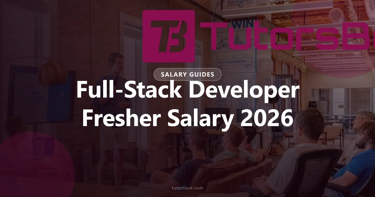 Full-Stack Developer Fresher Salary 2026: India Pay