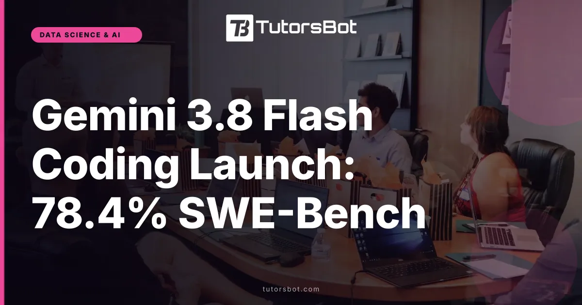 Gemini 3.8 Flash Coding Launch: 78.4% SWE-Bench