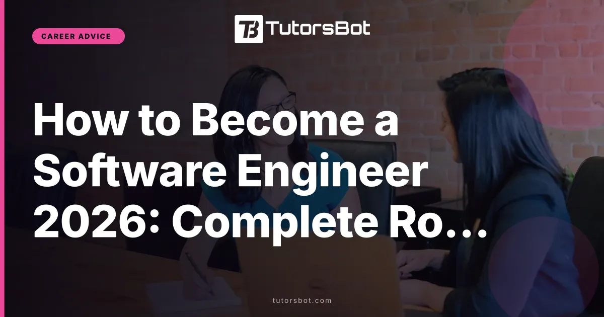 How to Become a Software Engineer 2026: Complete Roadmap