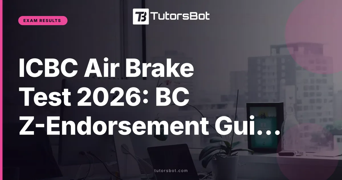 ICBC Air Brake Test 2026: BC Z-Endorsement Guide