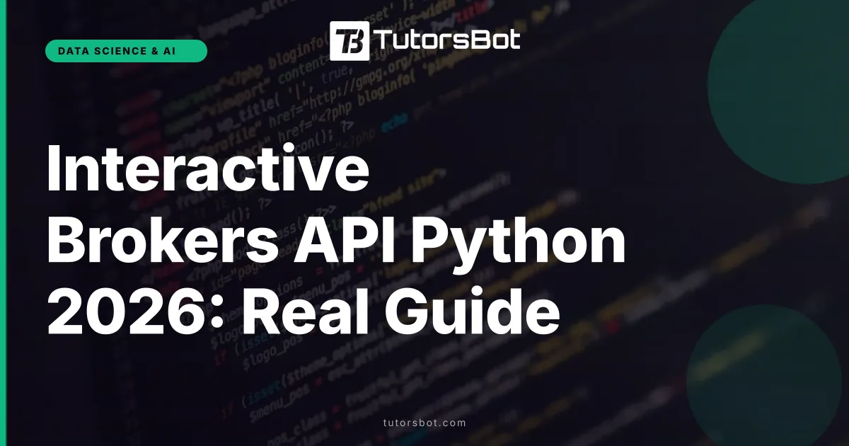 Interactive Brokers API Python 2026: Real Guide