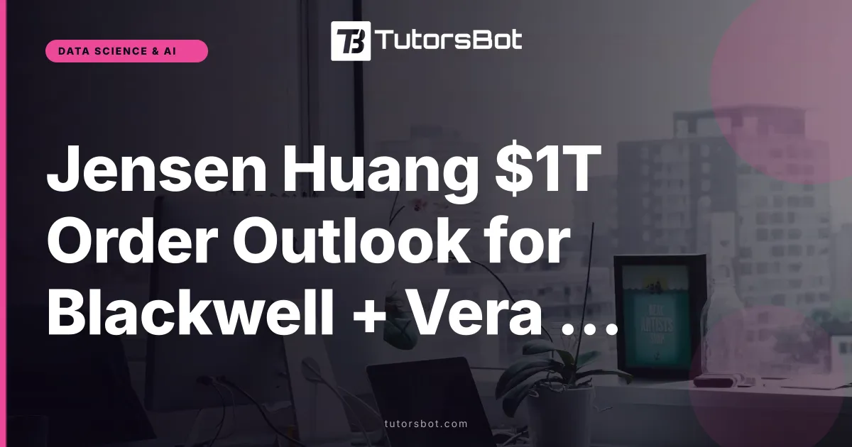 Jensen Huang $1T Order Outlook for Blackwell + Vera Rubin