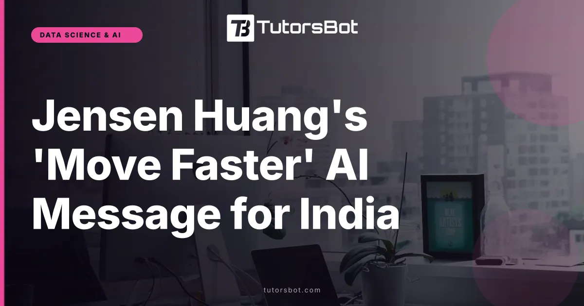 Jensen Huang's 'Move Faster' AI Message for India