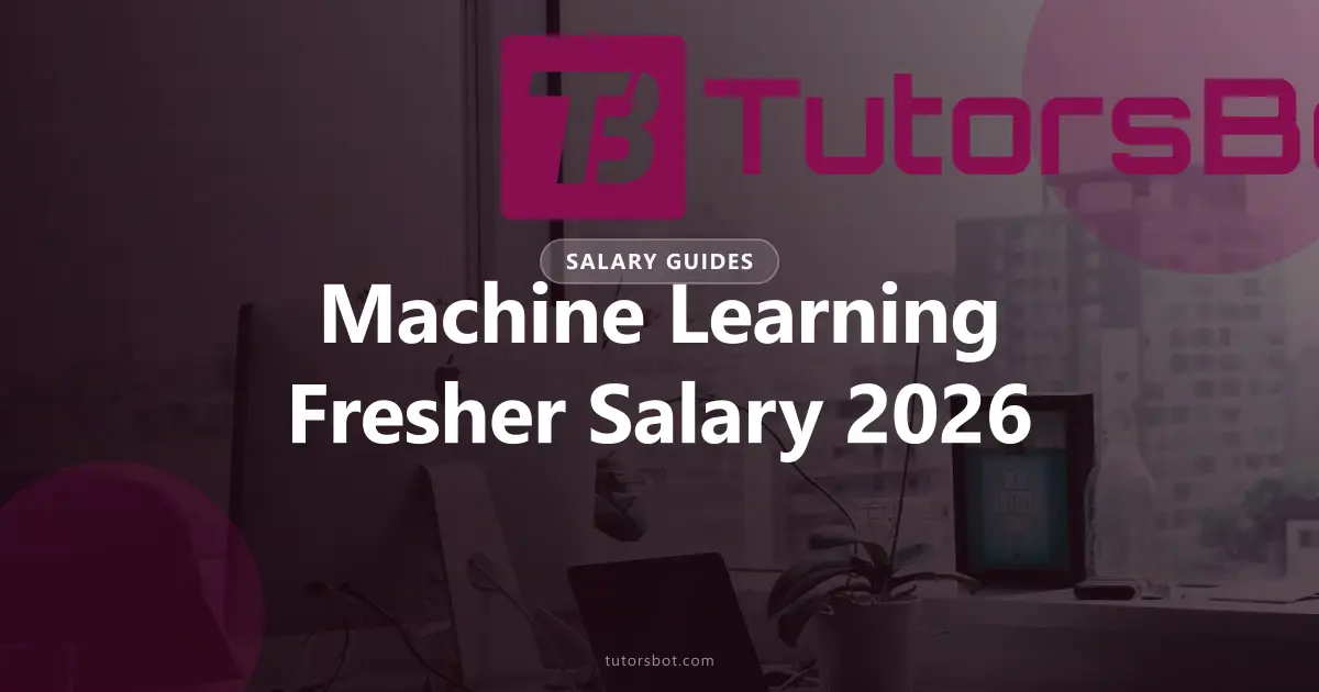 Machine Learning Engineer Fresher Salary 2026 India