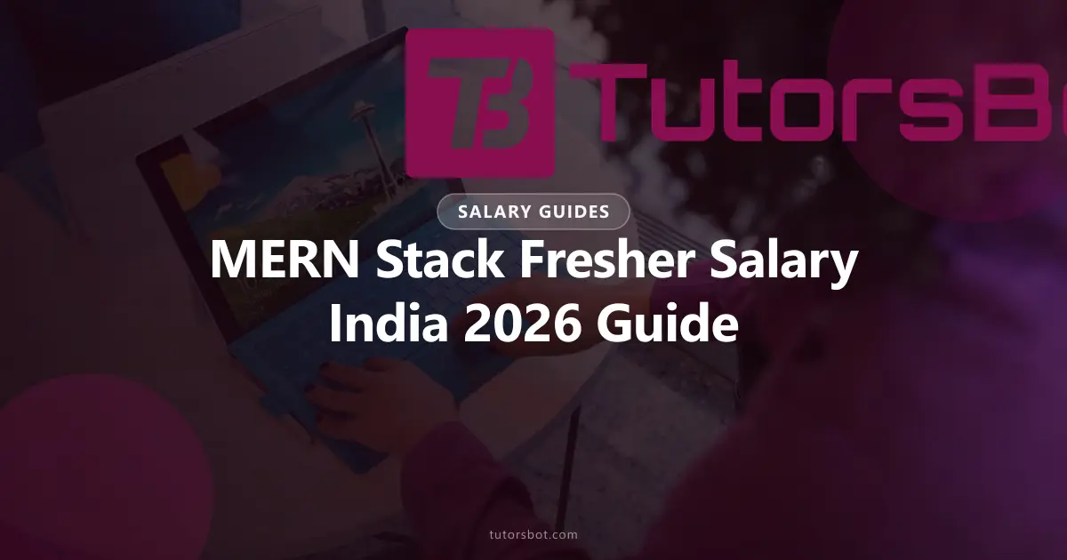 MERN Stack Developer Fresher Salary 2026: Pay Scale