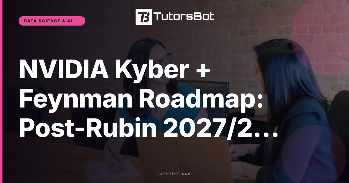 NVIDIA Kyber + Feynman Roadmap: Post-Rubin 2027/2028