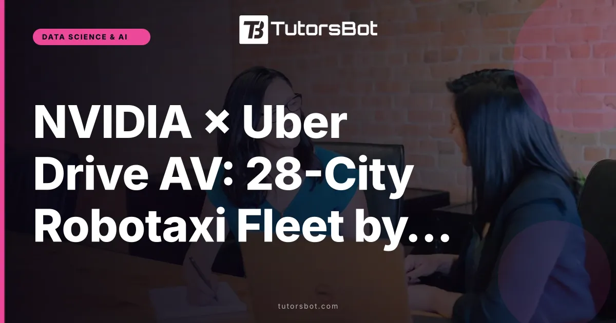 NVIDIA × Uber Drive AV: 28-City Robotaxi Fleet by 2028
