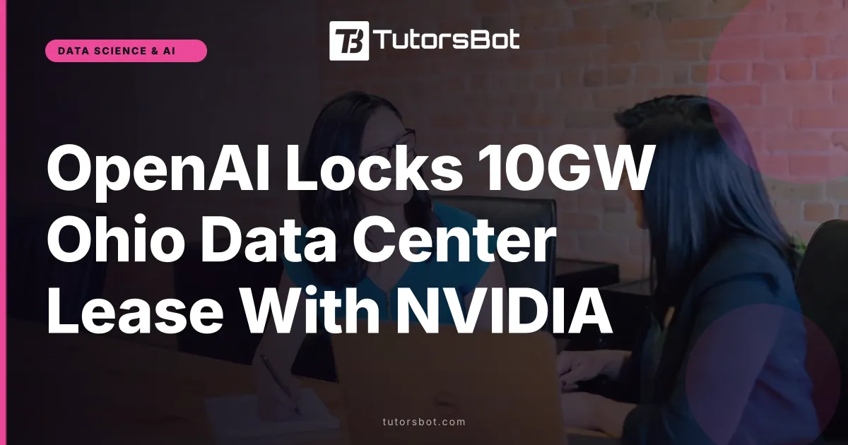 OpenAI Locks 10GW Ohio Data Center Lease With NVIDIA
