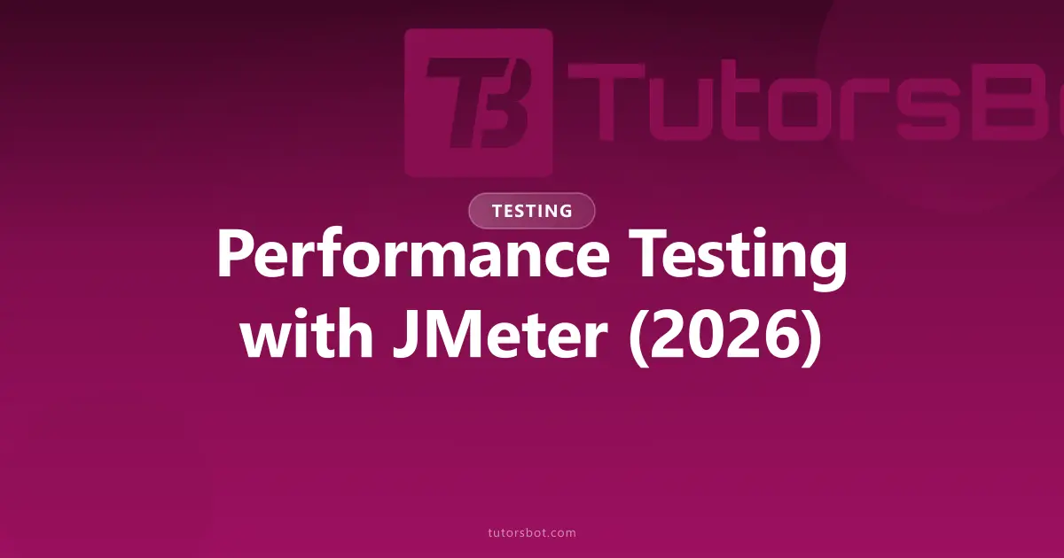 Performance Testing with JMeter: A 2026 Practical Guide