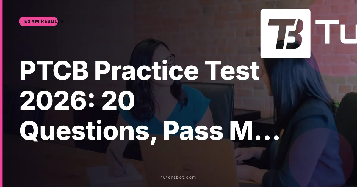 PTCB Practice Test 2026: 20 Questions, Pass Mark & CPhT Study Guide
