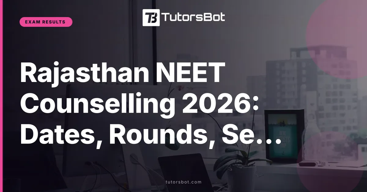 Rajasthan NEET Counselling 2026: Dates, Rounds, Seats