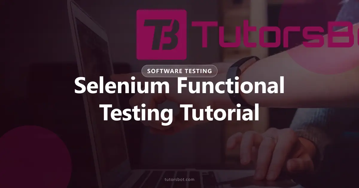 Selenium Functional Testing: Guide with Examples (2026)