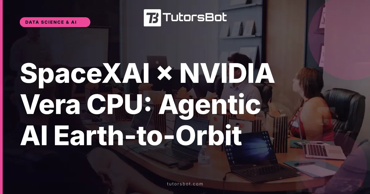 SpaceXAI × NVIDIA Vera CPU: Agentic AI Earth-to-Orbit