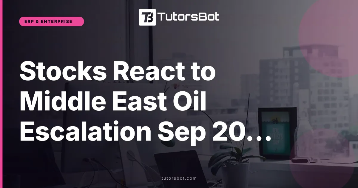Stocks React to Middle East Oil Escalation Sep 2026