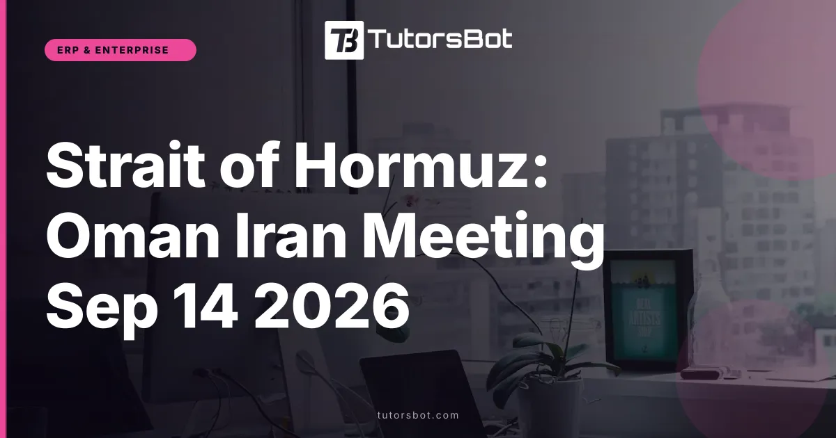 Strait of Hormuz: Oman Iran Meeting Sep 14 2026