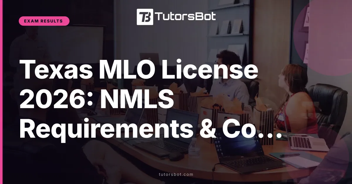 Texas MLO License 2026: NMLS Requirements & Costs