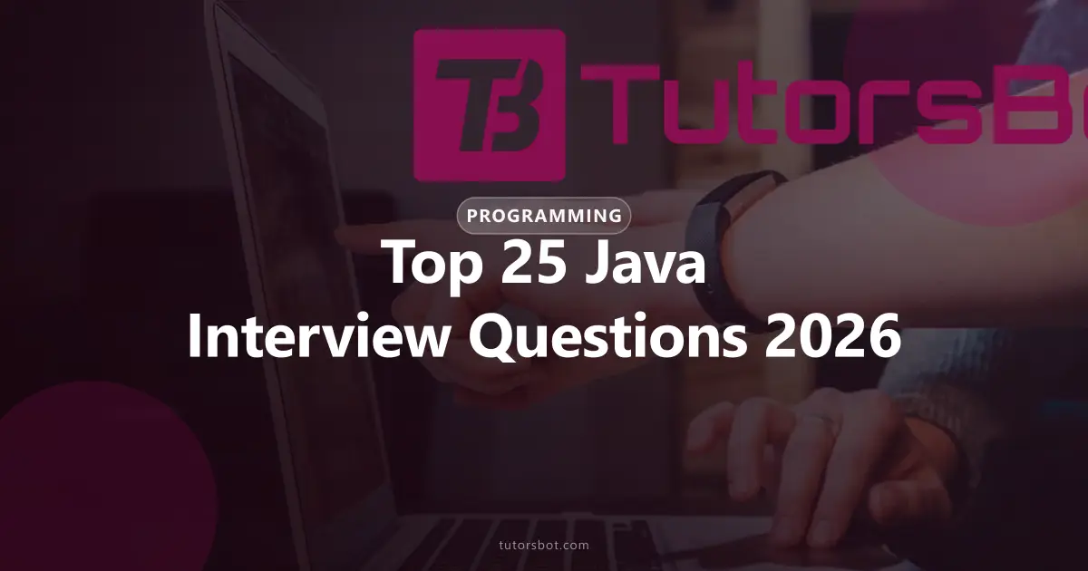 Top 25 Java Interview Questions for 2026 (with Answers)