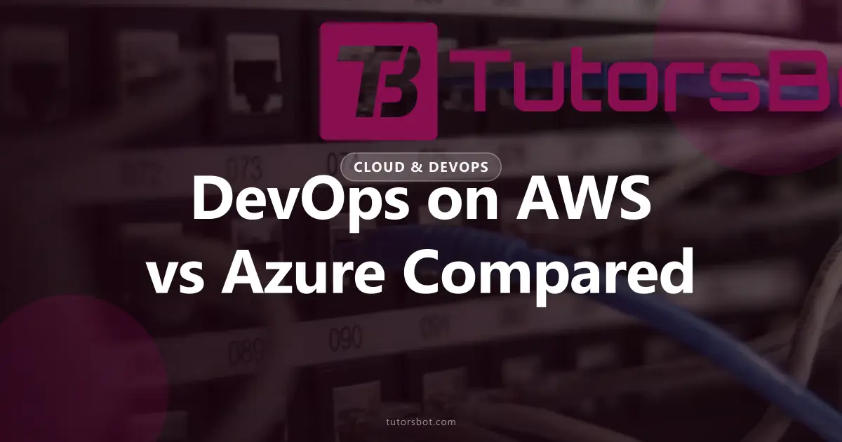 DevOps on AWS vs Azure: Tools, Pricing & Use Cases