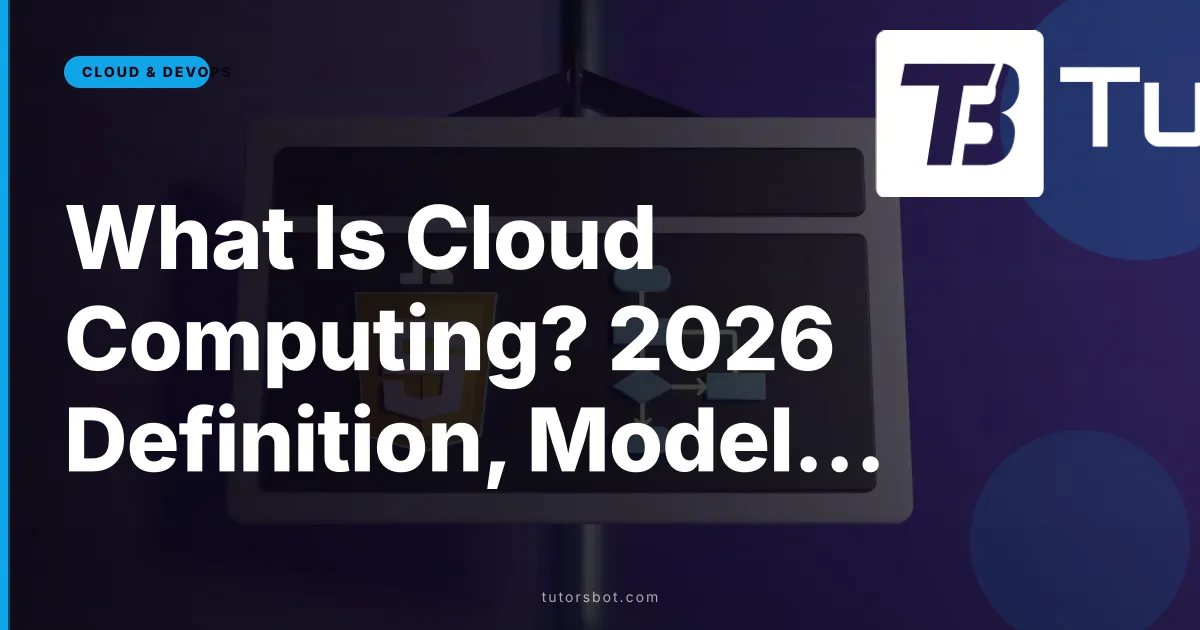What Is Cloud Computing? 2026 Definition, Models & Services