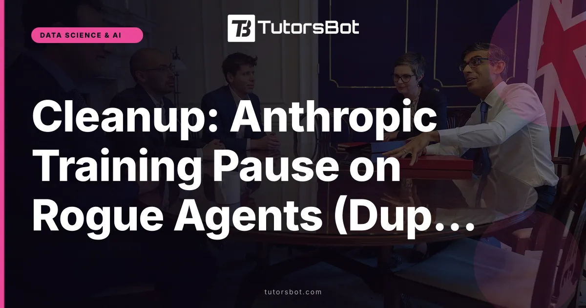 Cleanup: Anthropic Training Pause on Rogue Agents (Duplicate Unpublished)