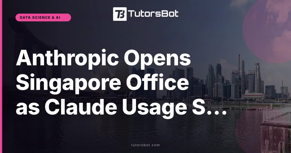 Anthropic Opens Singapore Office as Claude Usage Soars