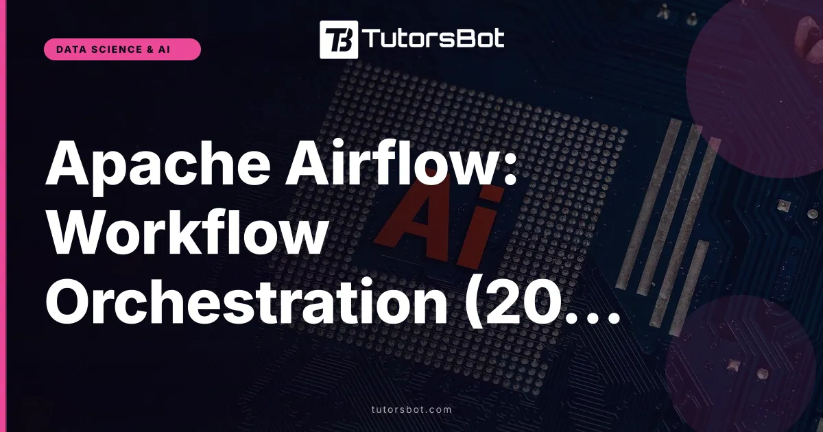 Apache Airflow: Workflow Orchestration (2026)