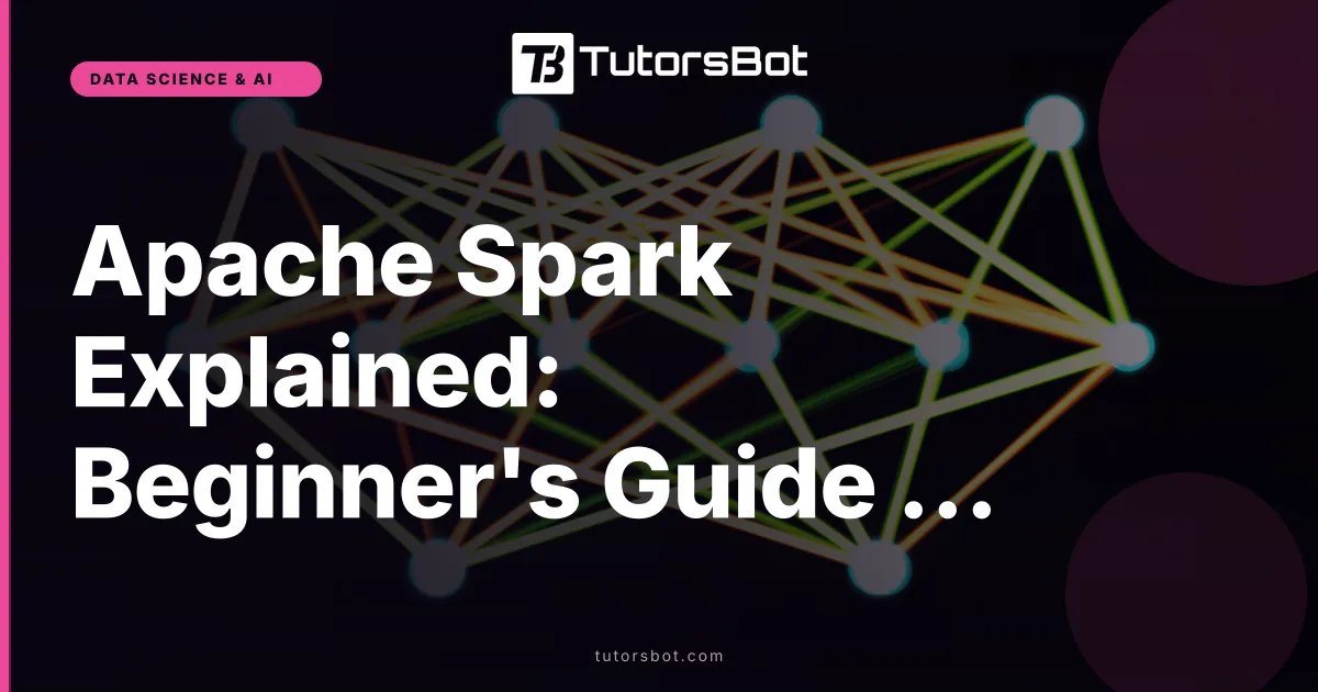 Apache Spark Explained: Beginner's Guide (2026)