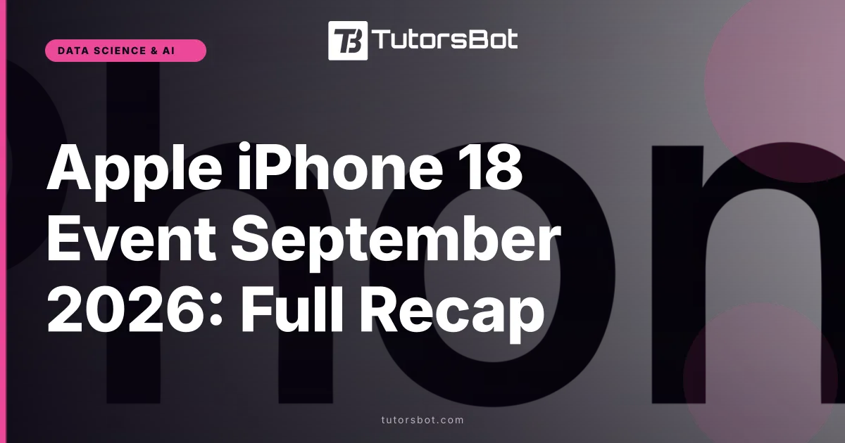 Apple iPhone 18 Event September 2026: Full Recap