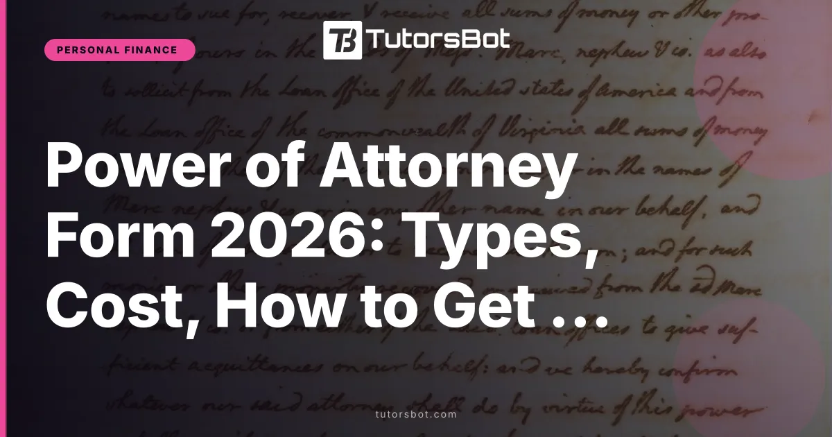 Power of Attorney Form 2026: Types, Cost, How to Get One