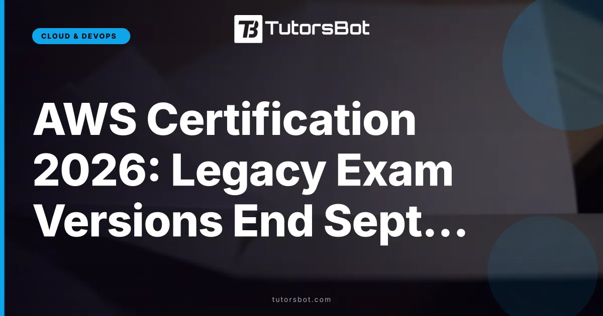 AWS Certification 2026: Legacy Exam Versions End Sept 30