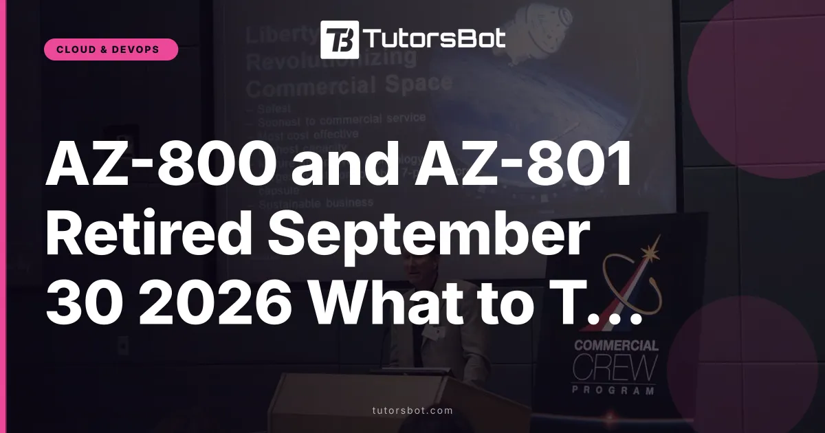 AZ-800 and AZ-801 Retired September 30 2026 What to Take