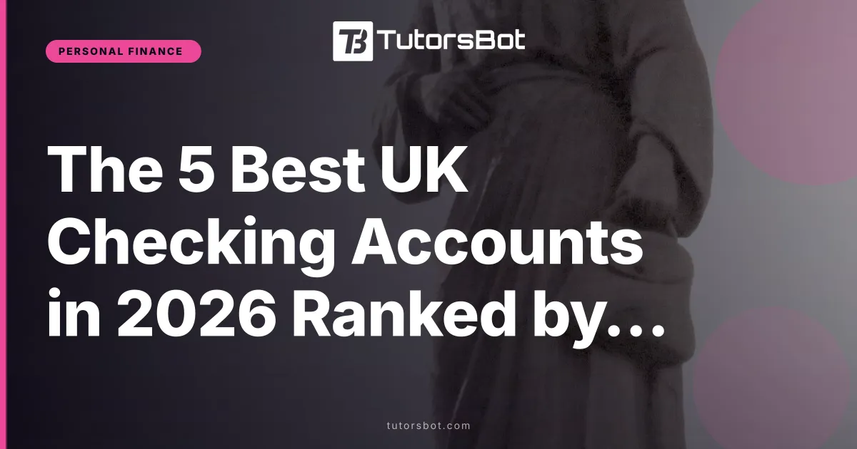 The 5 Best UK Checking Accounts in 2026 Ranked by Rewards