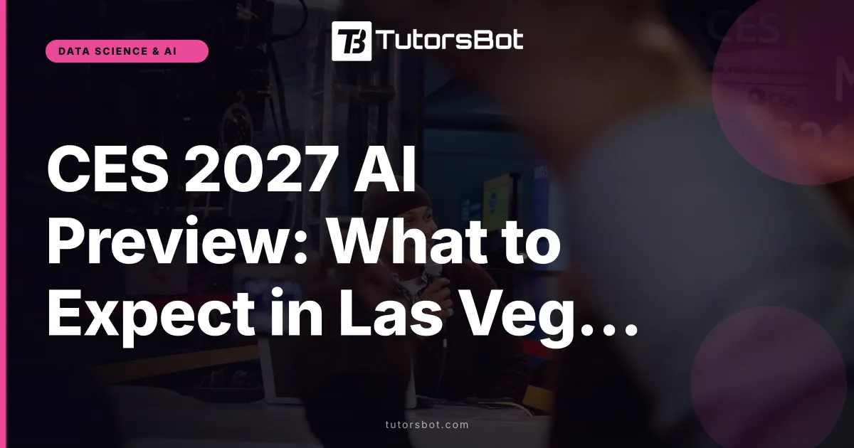 CES 2027 AI Preview: What to Expect in Las Vegas