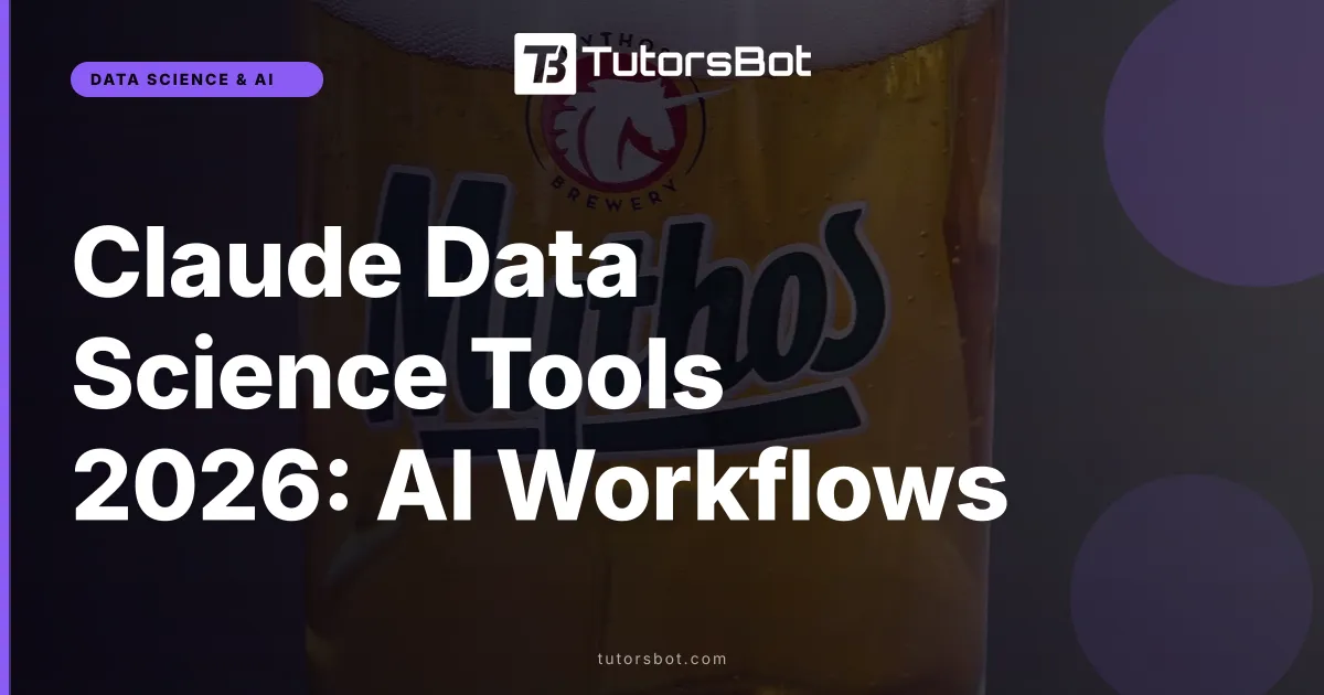 Claude Data Science Tools 2026: AI Workflows