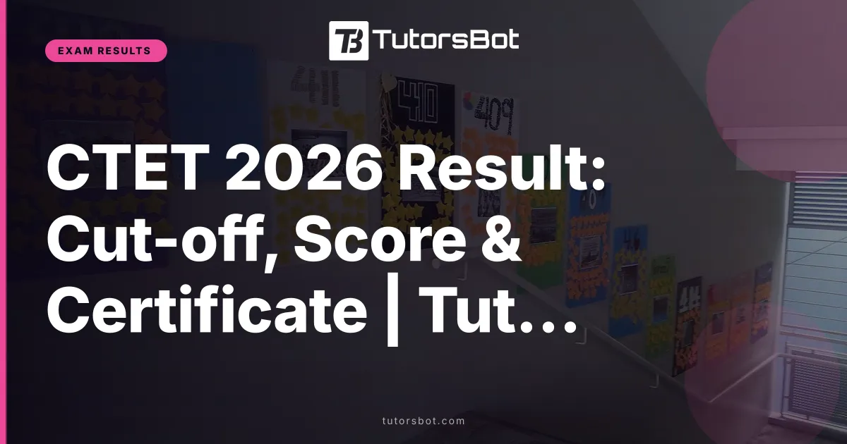 CTET 2026 Result: Cut-off, Score & Certificate | TutorsBot