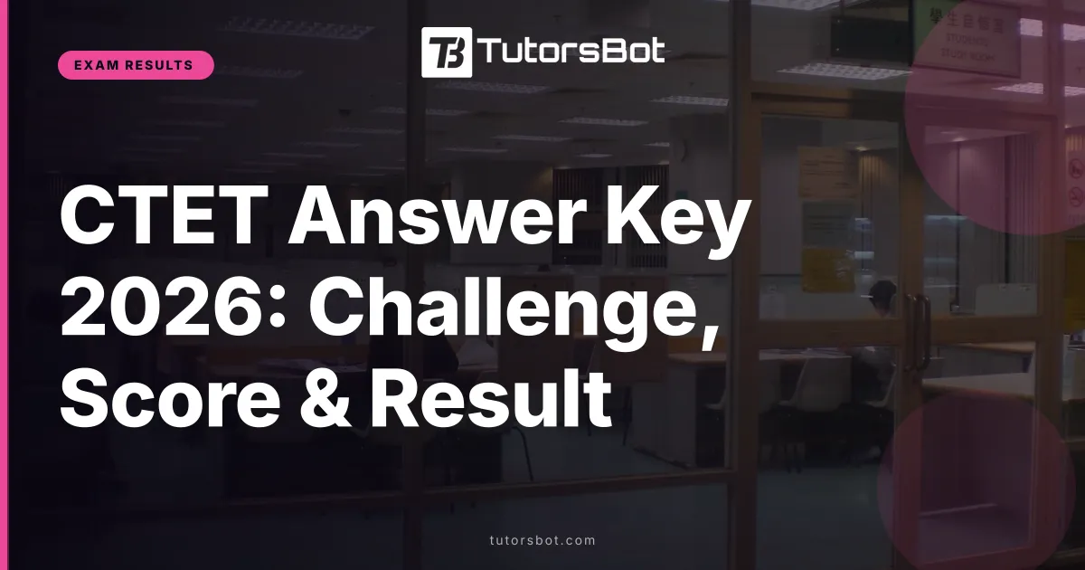 CTET Answer Key 2026: Challenge, Score & Result