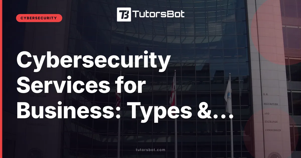 Cybersecurity Services for Business: Types & Pricing