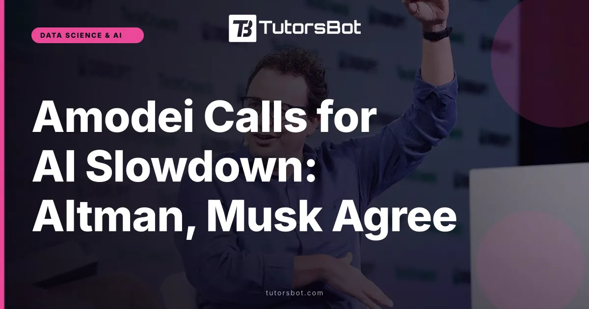 Amodei Calls for AI Slowdown: Altman, Musk Agree