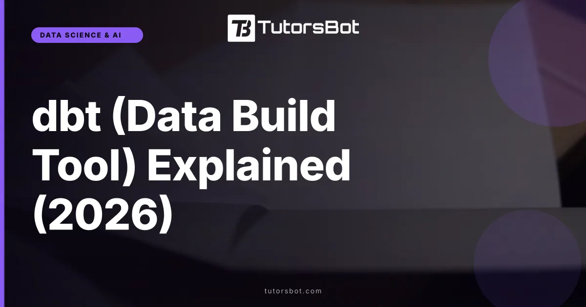 dbt (Data Build Tool) Explained (2026)